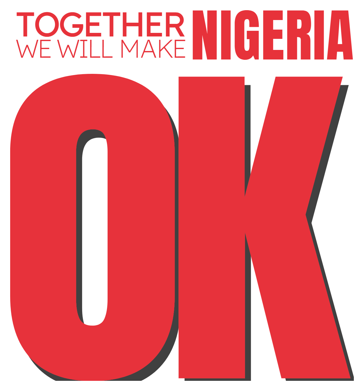 Together we will make Nigeria OK